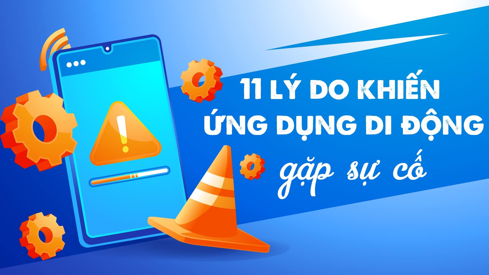 11 lý do phổ biến khiến ứng dụng di động gặp sự cố