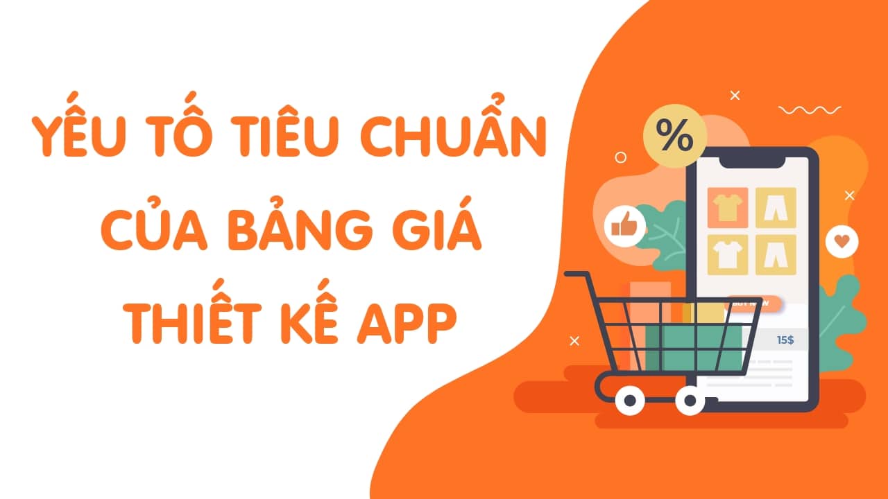 Bảng giá thiết kế app được tính theo tiêu chuẩn nào?