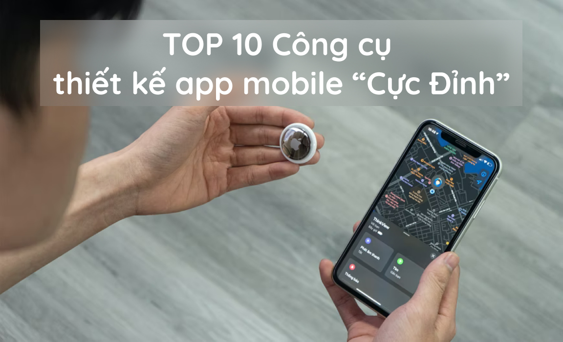 Top 10 Công cụ hỗ trợ lên ý tưởng thiết kế app mobile "Cực Đỉnh"